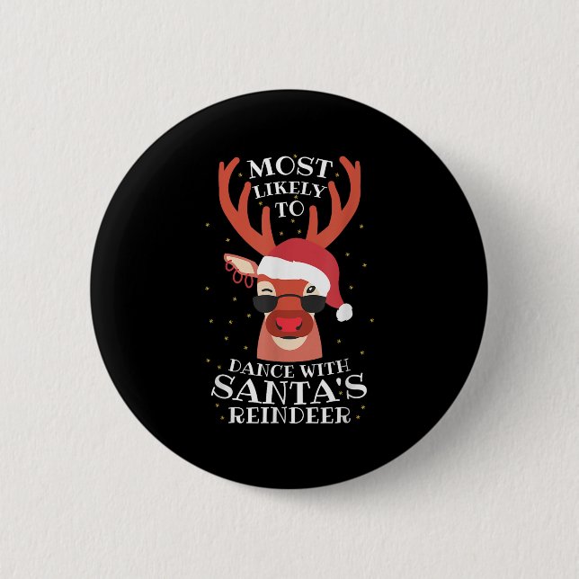 Most Likely Dance With Santa's Reindeer,christmas  Button (Vorderseite)