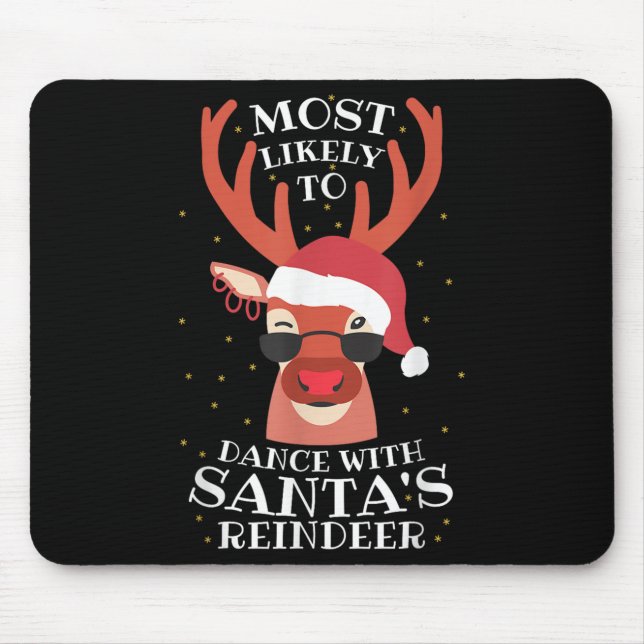 Most Likely Dance With Santa's Reindeer,christmas  Mousepad (Vorne)