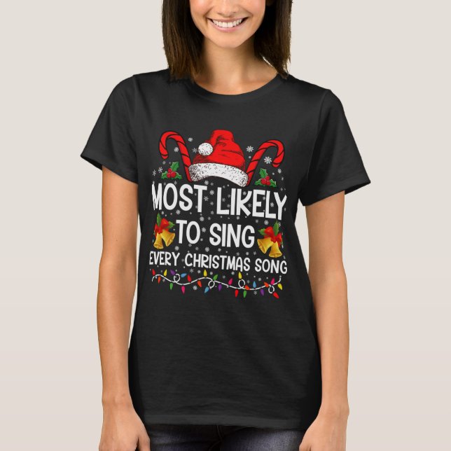 Most Likely Sing Every Christmas Song Xmas Family  T-Shirt (Vorderseite)