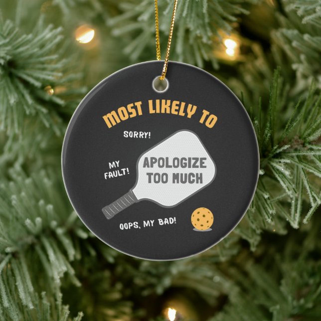 Most Likely To Apologize Too Much Pickleball Keramik Ornament (Baum)