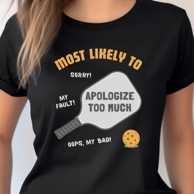 Most Likely To Apologize Too Much Pickleball T-Shirt (Von Creator hochgeladen)