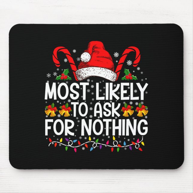 Most Likely To Ask For Nothing Christmas Matching  Mousepad (Vorne)