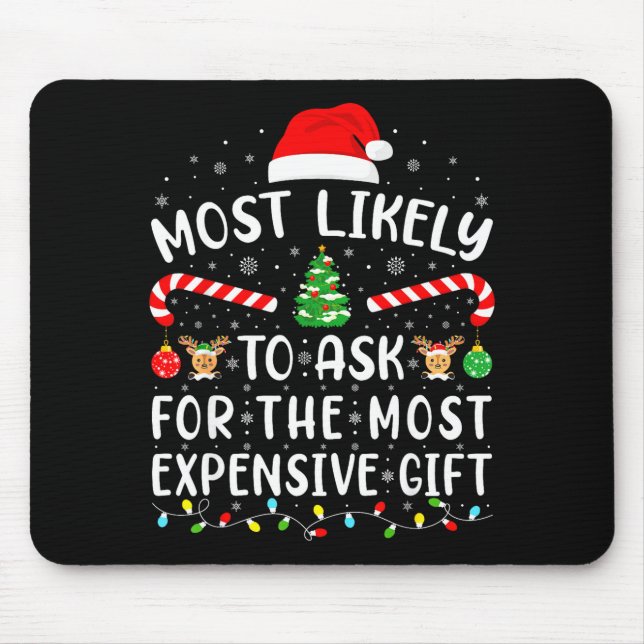 Most Likely To Ask For The Most Expensive Gift Xma Mousepad (Vorne)
