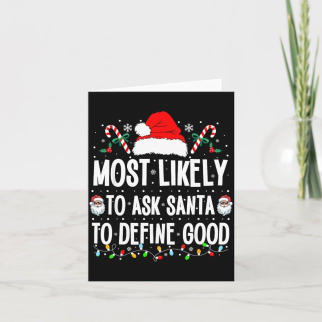 Most Likely To Ask Santa To Define Good Christmas  Karte (Vorderseite)