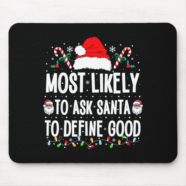 Most Likely To Ask Santa To Define Good Christmas  Mousepad (Vorne)