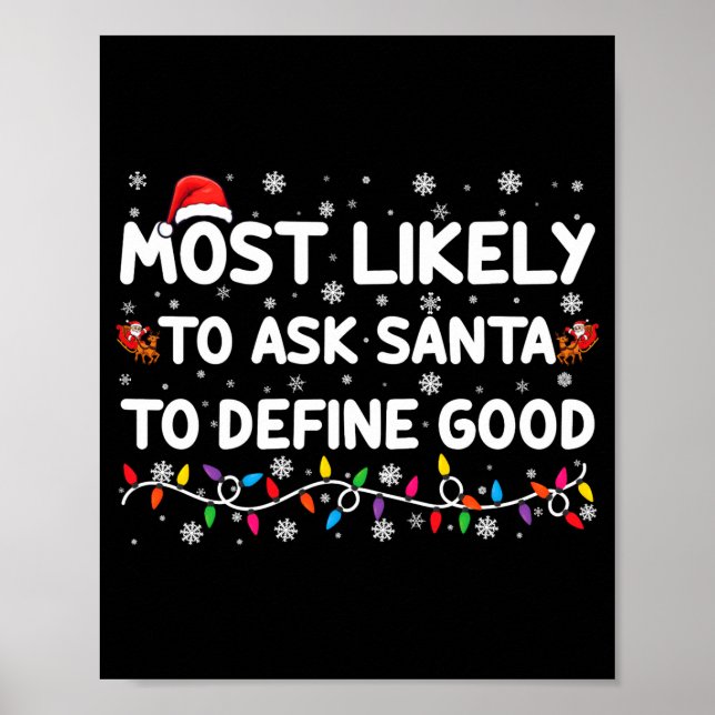 Most Likely To Ask Santa To Define Good Christmas  Poster (Vorne)