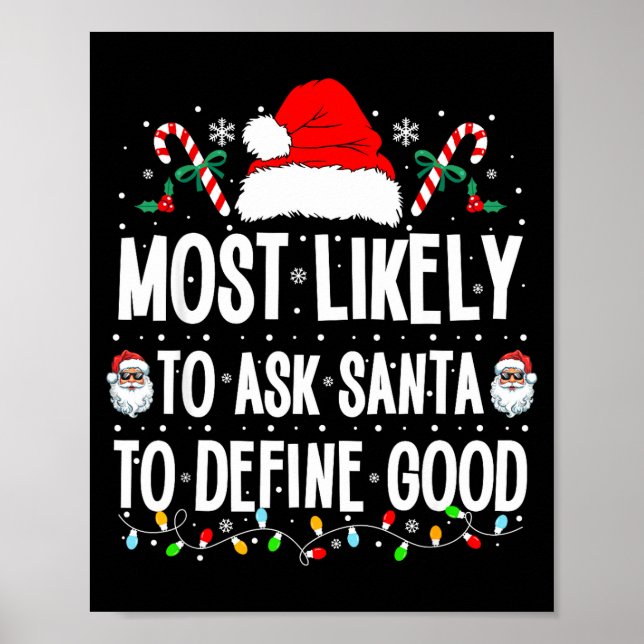 Most Likely To Ask Santa To Define Good Christmas  Poster (Vorne)