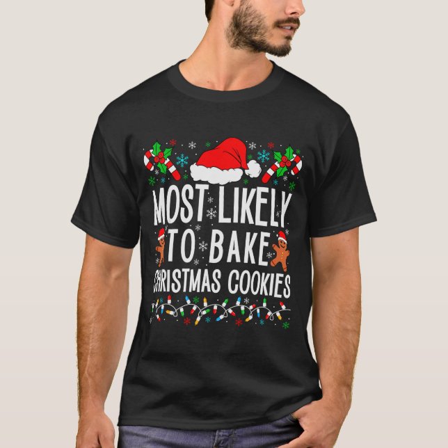 Most Likely To Bake Christmas Cookie Funny Xmas Ma T-Shirt (Vorderseite)
