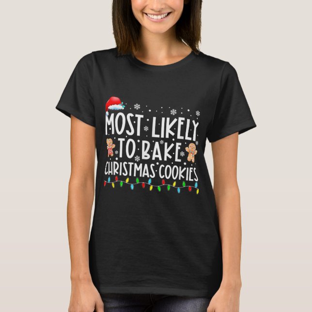 Most Likely To Bake Christmas Cookies T-Shirt (Vorderseite)