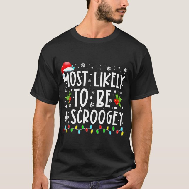 Most Likely To Be A Scroogey Funny Christmas T-Shirt (Vorderseite)