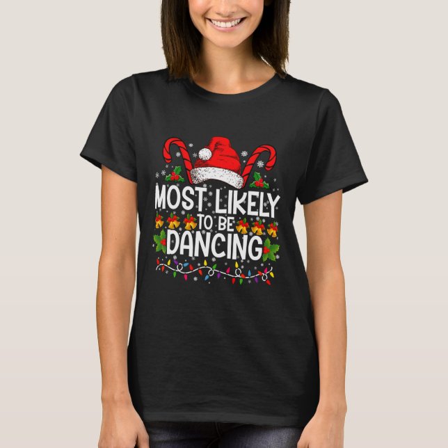 Most Likely To Be Dancing Matching Family  T-Shirt (Vorderseite)