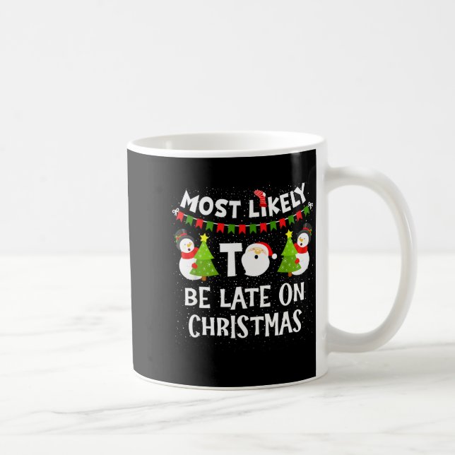 Most Likely To Be Late On Christmas Funny Family M Kaffeetasse (Rechts)