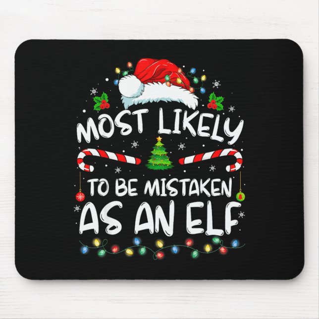 Most Likely To Be Mistaken As An Elf Funny Family  Mousepad (Vorne)