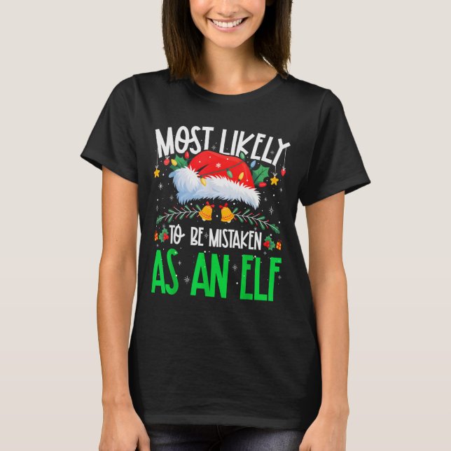 Most Likely To Be Mistaken As An Elf Funny Matchin T-Shirt (Vorderseite)