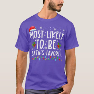 Most Likely To Be Santas Favorite Funny Christmas  T-Shirt