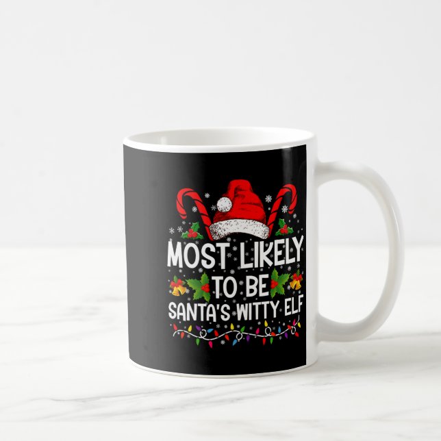 Most Likely To Be Santas Witty Elf Christmas  Kaffeetasse (Rechts)