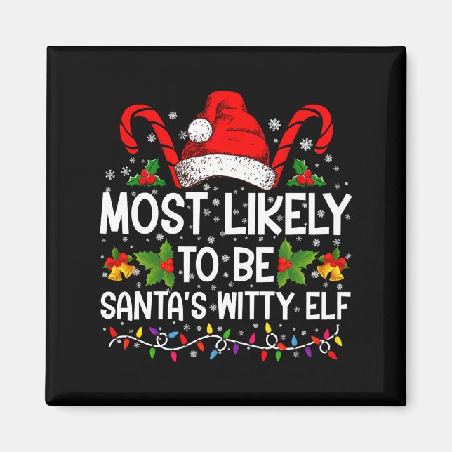 Most Likely To Be Santas Witty Elf Christmas  Magnet (Vorne)