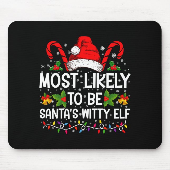 Most Likely To Be Santas Witty Elf Christmas  Mousepad (Vorne)