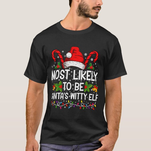 Most Likely To Be Santas Witty Elf Christmas  T-Shirt (Vorderseite)