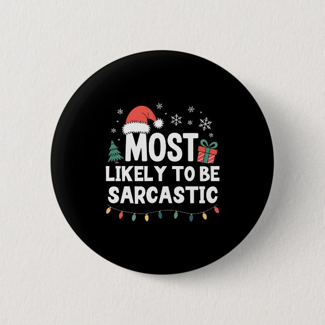 Most Likely To Be Sarcastic Christmas Funny Xmas L Button (Vorderseite)