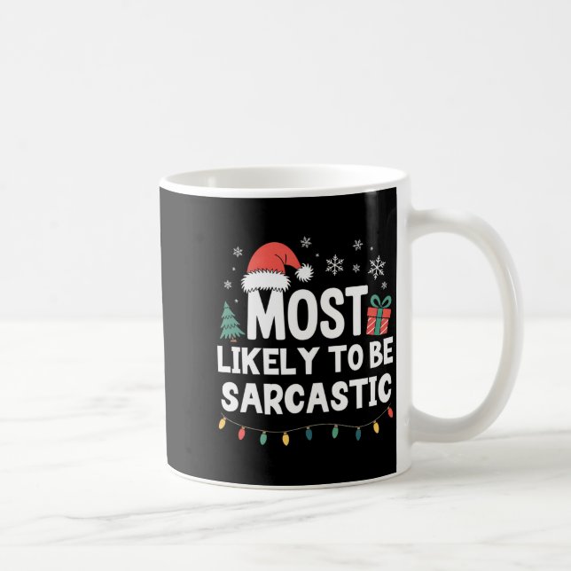 Most Likely To Be Sarcastic Christmas Funny Xmas L Kaffeetasse (Rechts)