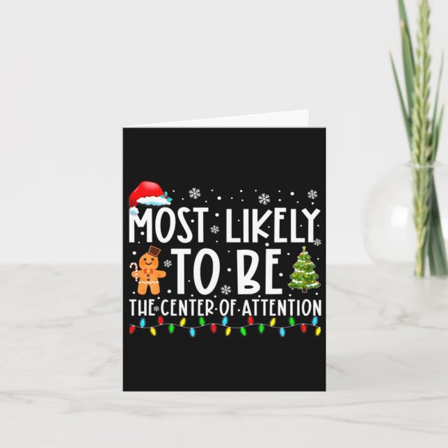 Most Likely To Be The Center Of Attention Christma Karte (Vorderseite)