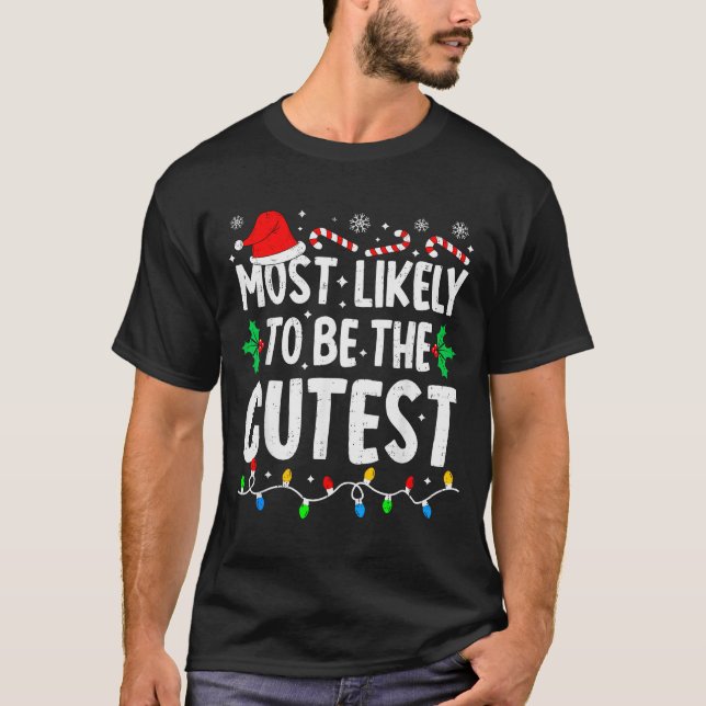 Most Likely To Be The Cutest Funny Family Matching T-Shirt (Vorderseite)