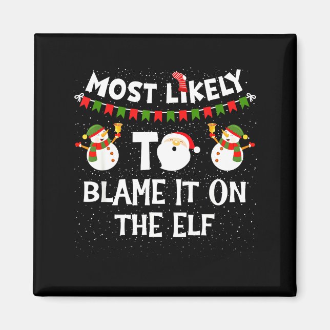 Most Likely To Blame It On The Elf Funny Christmas Magnet (Vorne)