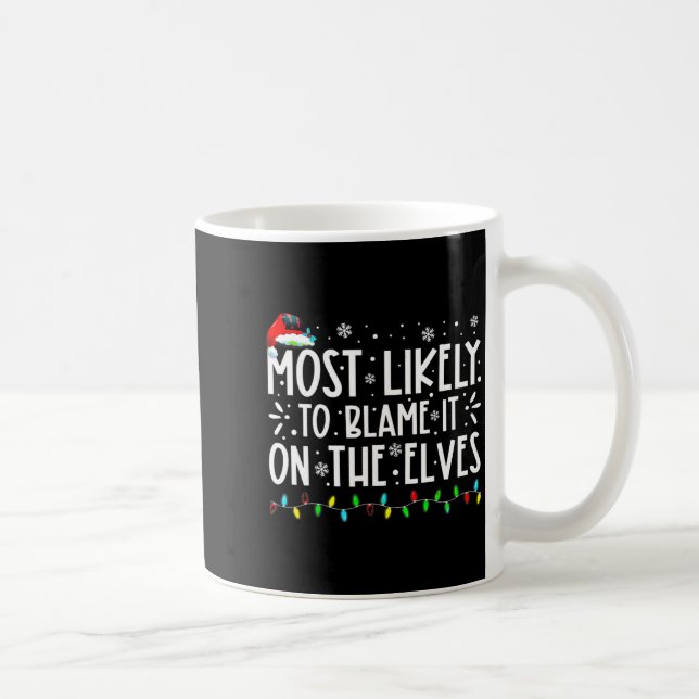 Most Likely To Blame It On The Elves Funny Christm Kaffeetasse (Rechts)