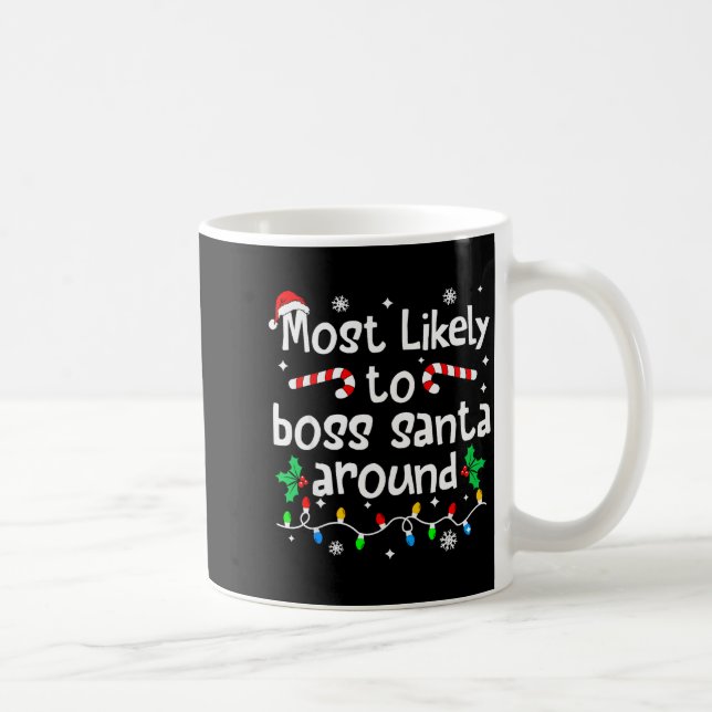 Most Likely To Boss Santa Around Christmas Matchin Kaffeetasse (Rechts)