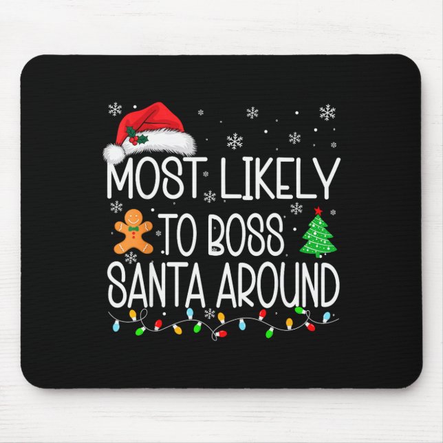Most Likely To Boss Santa Around Christmas Matchin Mousepad (Vorne)