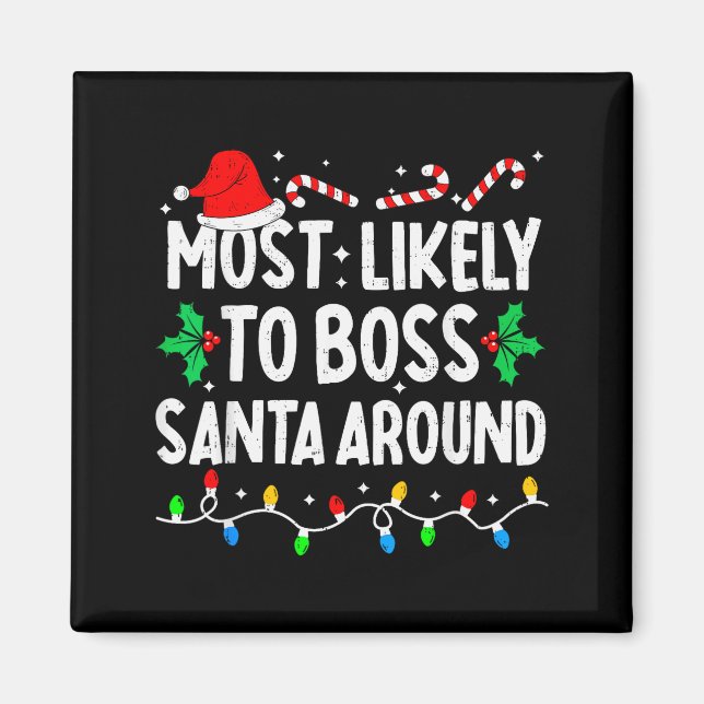 Most Likely To Boss Santa Around Family Matching C Magnet (Vorne)