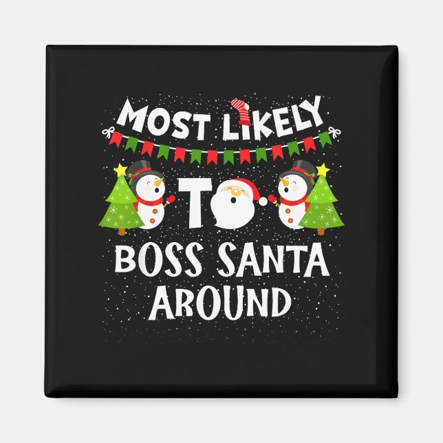 Most Likely To Boss Santa Around Funny Holiday Chr Magnet (Vorne)