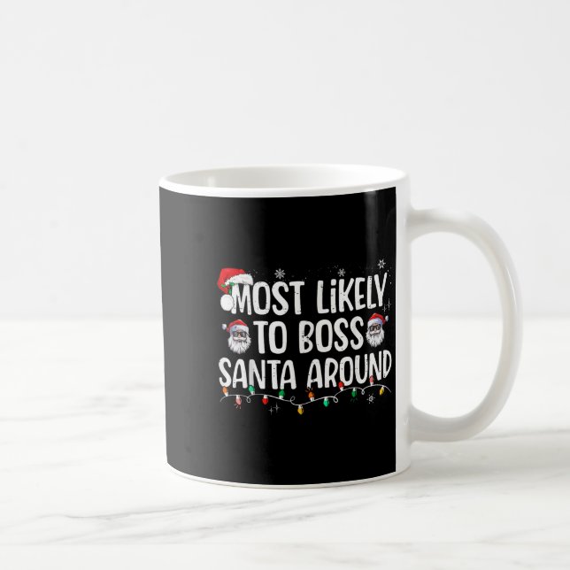 Most Likely To Boss Santa Around Funny Xmas Family Kaffeetasse (Rechts)