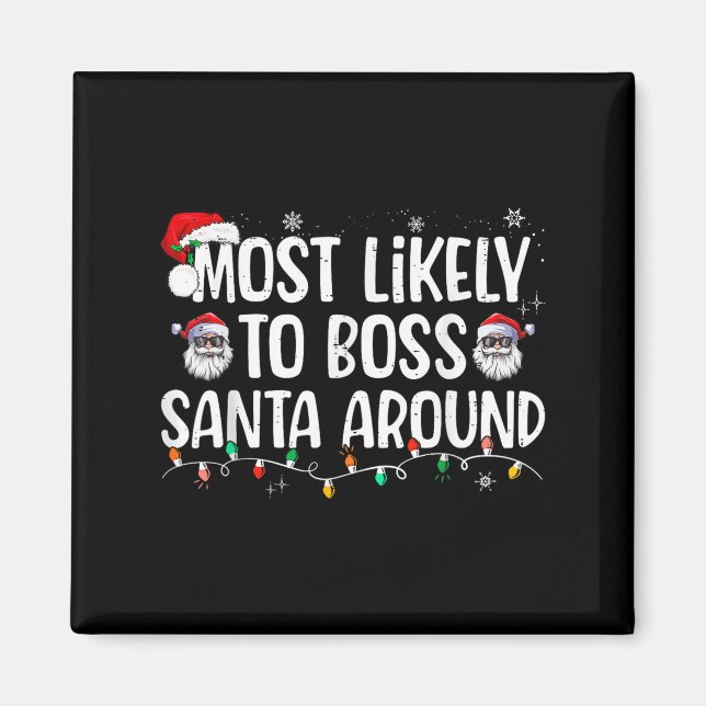Most Likely To Boss Santa Around Funny Xmas Family Magnet (Vorne)