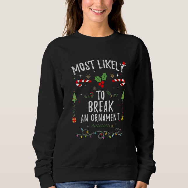 Most Likely To Break An Ornament Christmas Family Sweatshirt (Vorderseite)