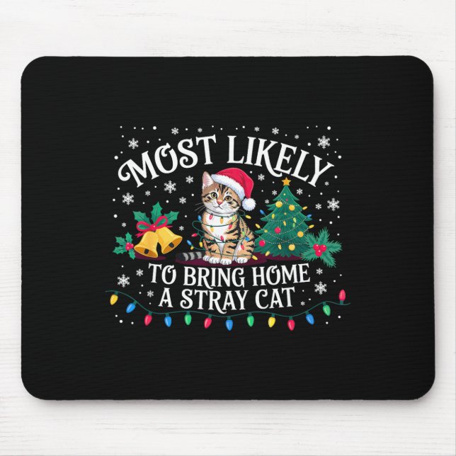 Most Likely To Bring Home A Stray Cat Christmas  Mousepad (Vorne)