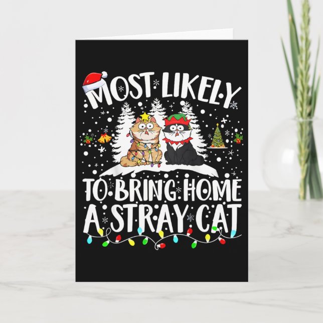 Most Likely To Bring Home A Stray Cat Christmas Tr Karte (Vorderseite)