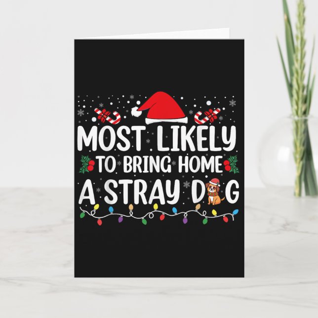 Most Likely To Bring Home A Stray Dog Christmas Fu Karte (Vorderseite)