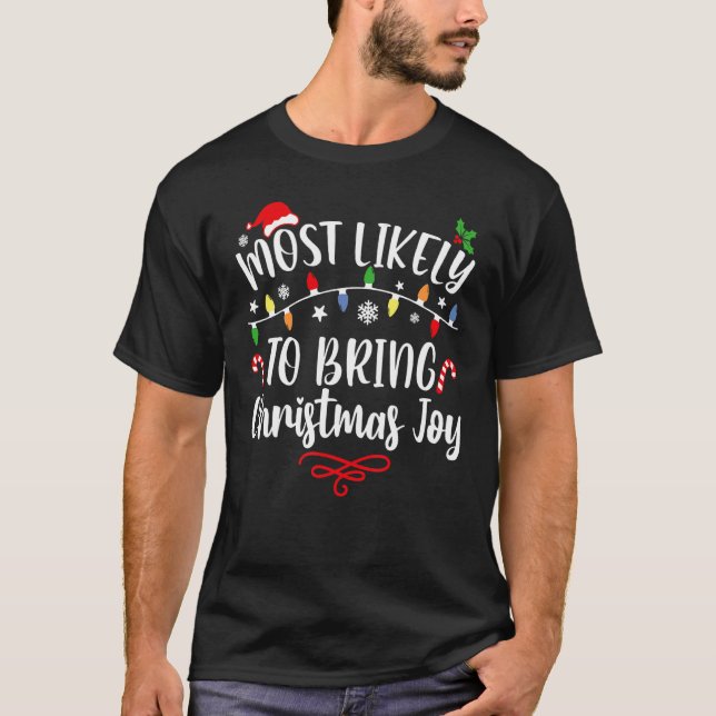 Most Likely To Bring The Christmas Joy Family Chri T-Shirt (Vorderseite)