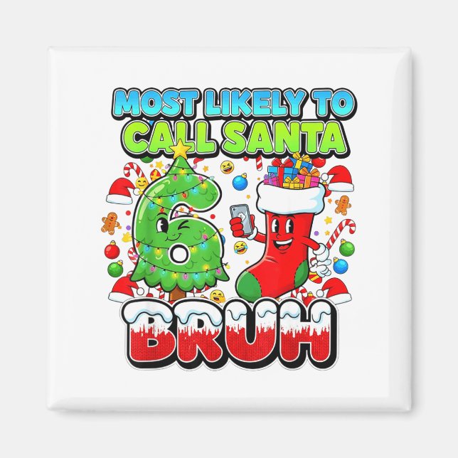 Most Likely To Call Santa 67 Bruh Six Seven Meme C Magnet (Vorne)