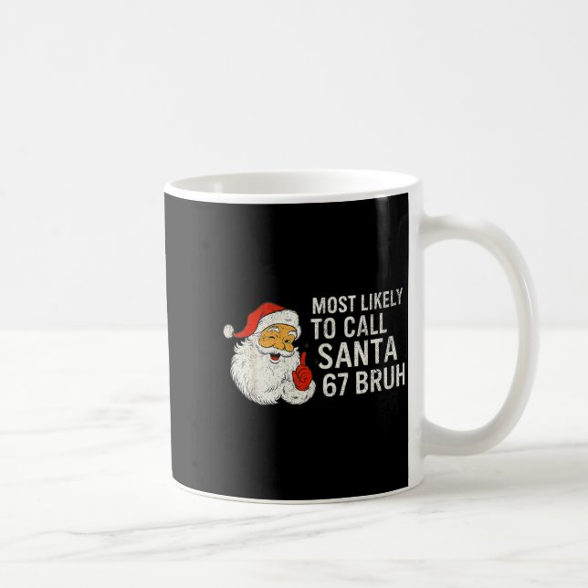 Most Likely To Call Santa 67 Six Seven Bruh Christ Kaffeetasse (Rechts)