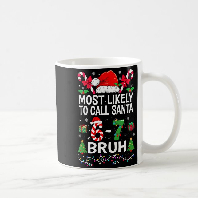 Most Likely To Call Santa 67 Six Seven Bruh Christ Kaffeetasse (Rechts)
