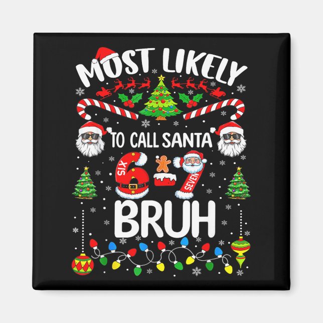 Most Likely To Call Santa 67 Six Seven Bruh Christ Magnet (Vorne)