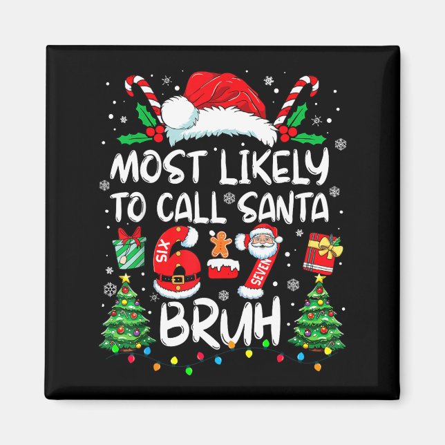 Most Likely To Call Santa 67 Six Seven Bruh Christ Magnet (Vorne)