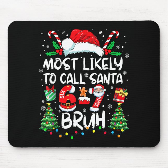 Most Likely To Call Santa 67 Six Seven Bruh Christ Mousepad (Vorne)
