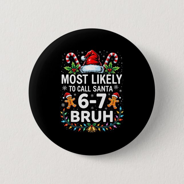 Most Likely To Call Santa 6-7 Bruh Funny Christmas Button (Vorderseite)