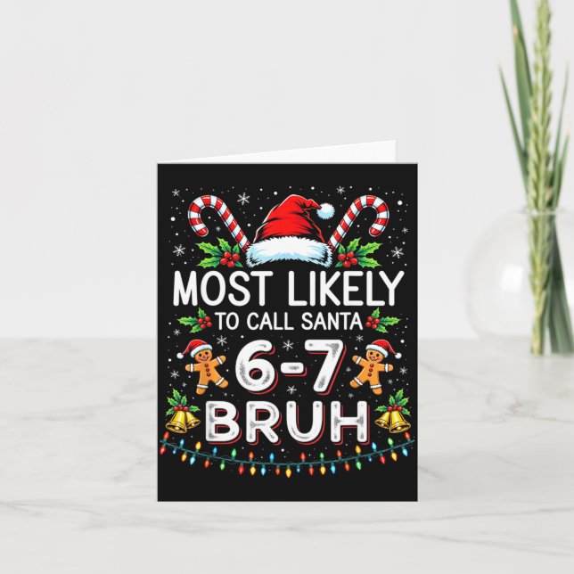 Most Likely To Call Santa 6-7 Bruh Funny Christmas Karte (Vorderseite)