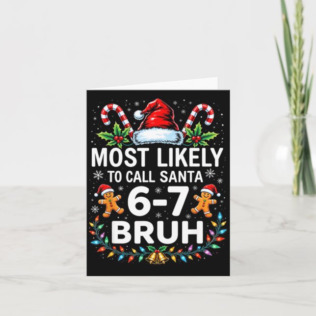 Most Likely To Call Santa 6-7 Bruh Funny Christmas Karte (Vorderseite)