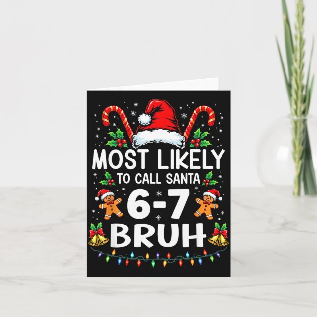 Most Likely To Call Santa 6-7 Bruh Funny Christmas Karte (Vorderseite)